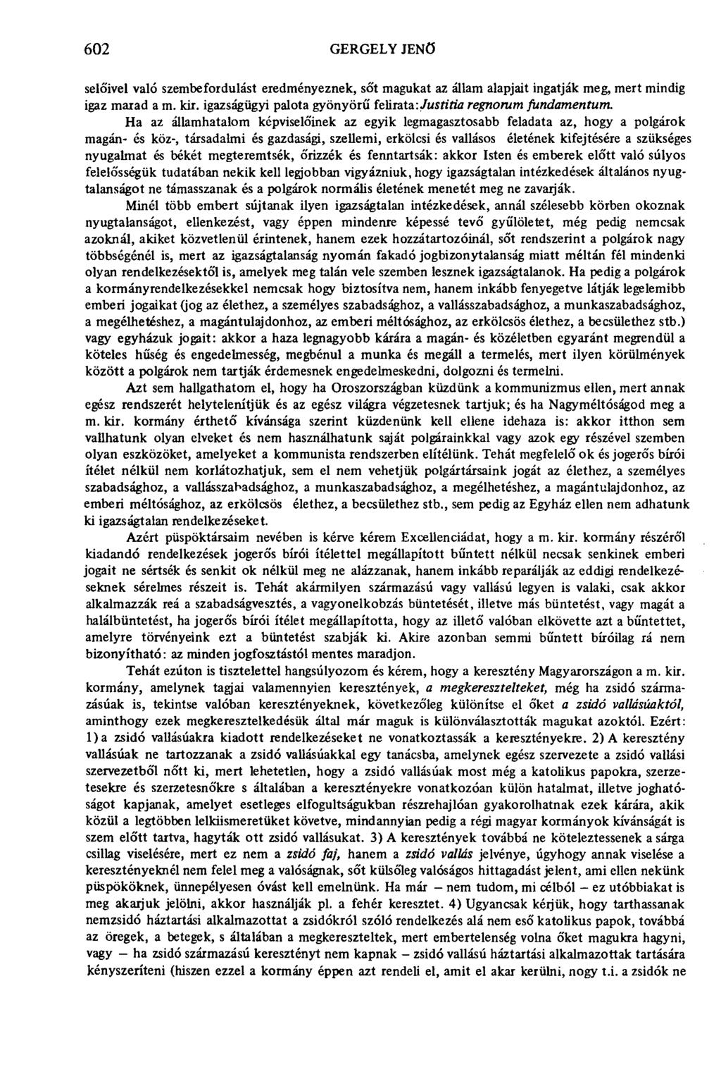 602 GERGELY JENŐ selőivel való szembefordulást eredményeznek, sőt magukat az állam alapjait ingatják meg, mert mindig igaz marad a m. kir.