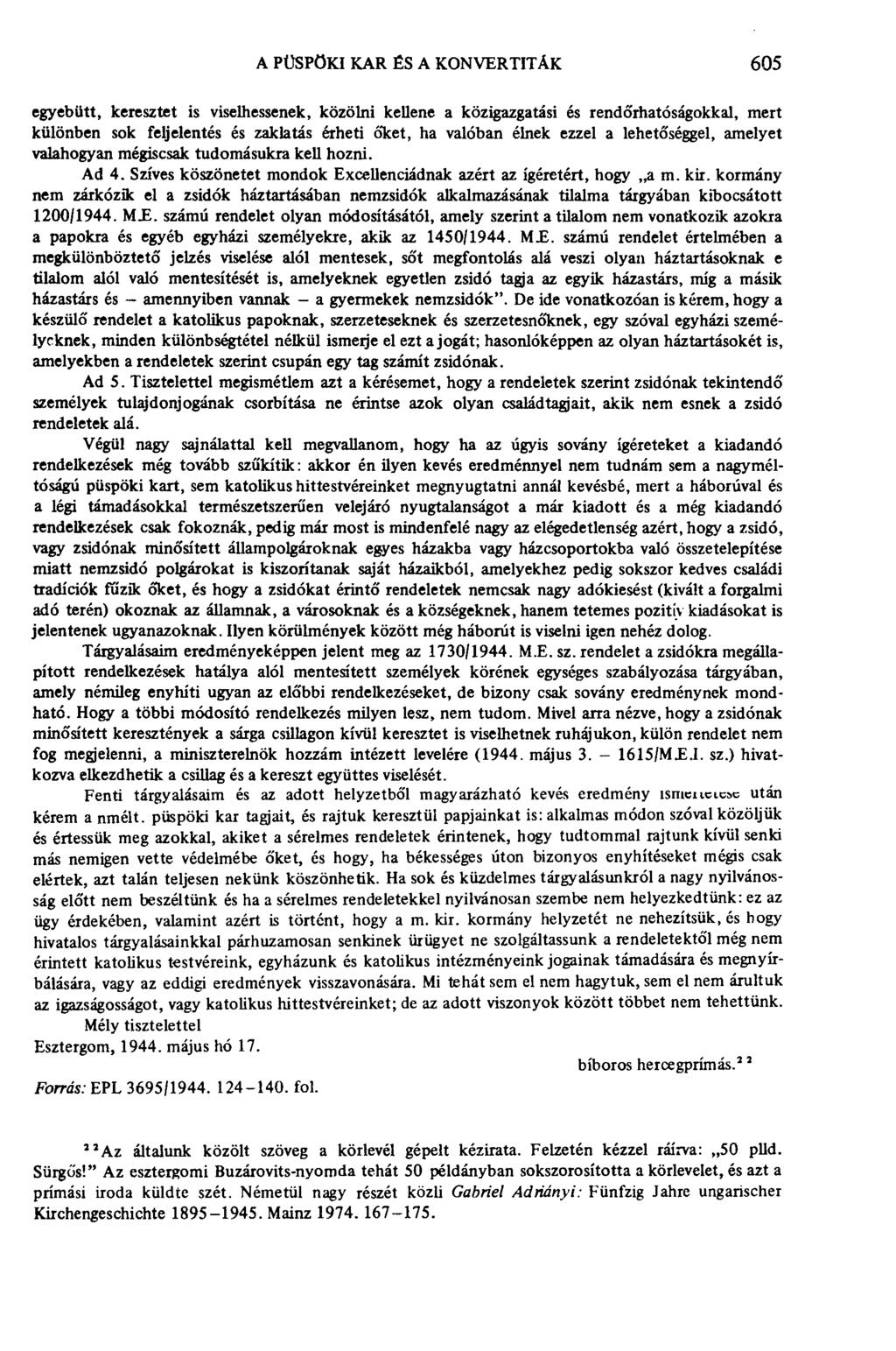 A PÜSPÖKI KAR ÉS A KONVERTITÁK 605 egyebütt, keresztet is viselhessenek, közölni kellene a közigazgatási és rendőrhatóságokkal, mert különben sok feljelentés és zaklatás érheti őket, ha valóban élnek