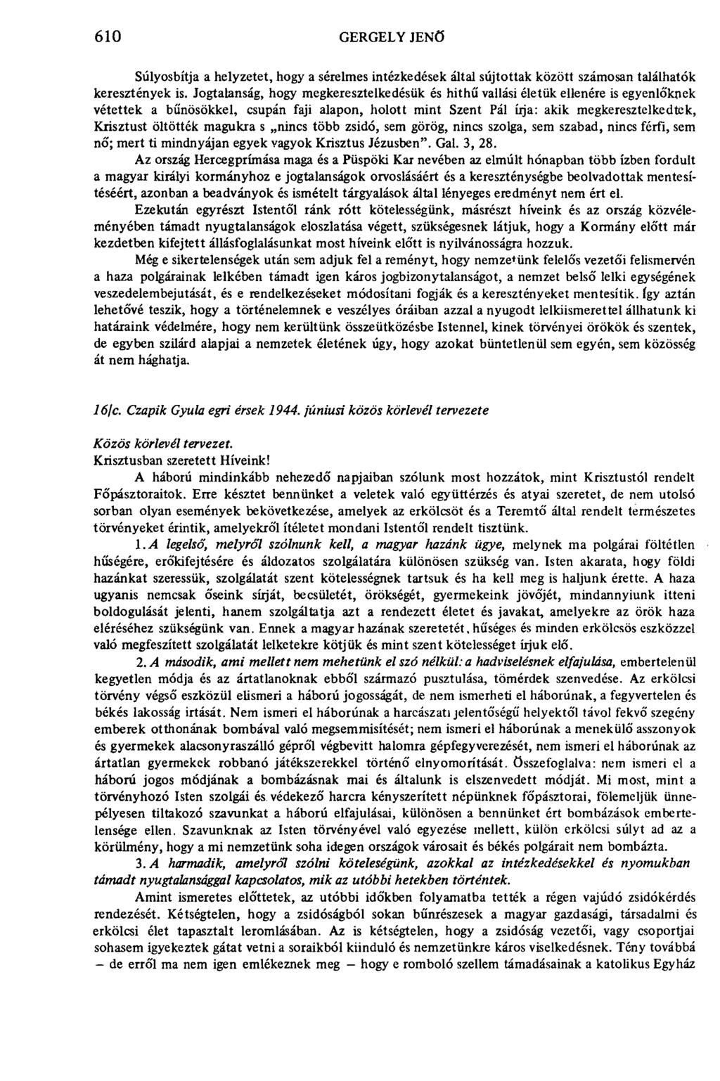 610 GERGELY JENŐ Súlyosbítja a helyzetet, hogy a sérelmes intézkedések által sújtottak között számosan találhatók keresztények is.