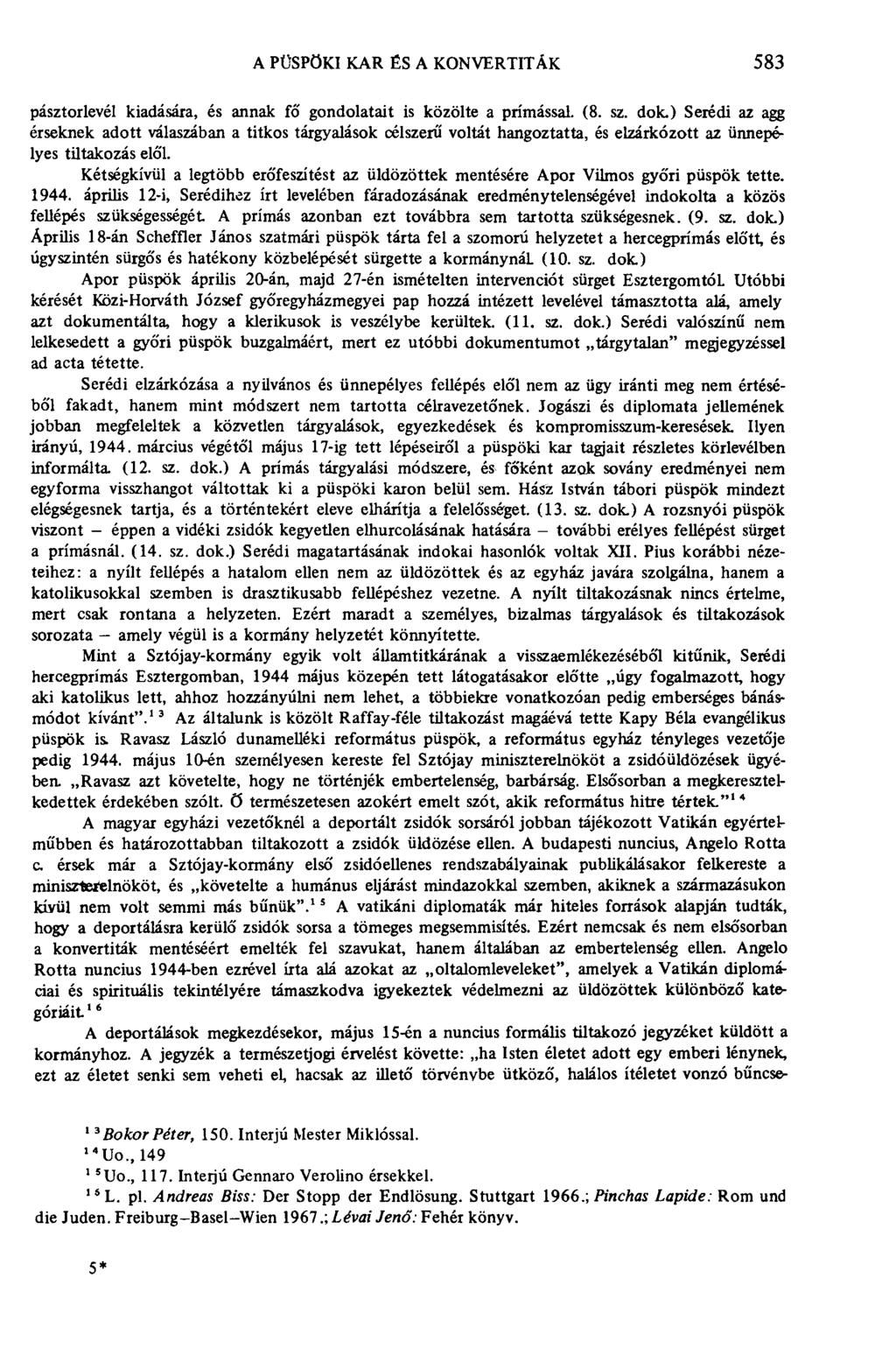 A PÜSPÖKI KAR ÉS A KONVERTITÁK 583 pásztorlevél kiadására, és annak fő gondolatait is közölte a prímással. (8. sz. dok.