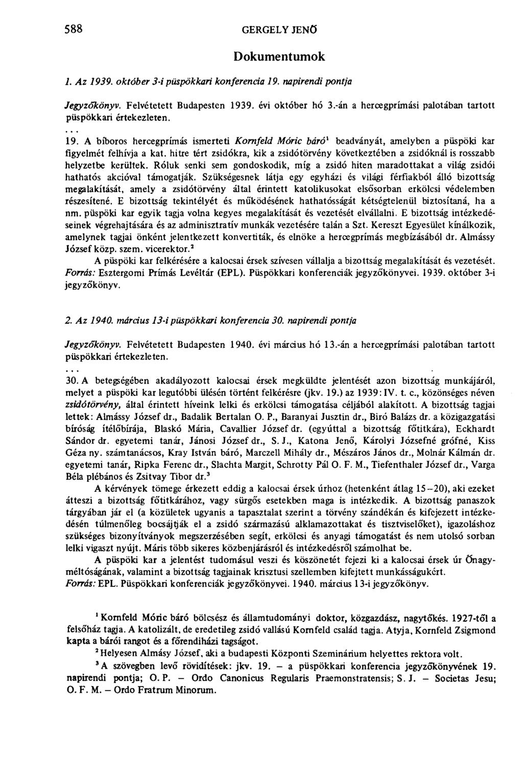 588 GERGELY JENŐ Dokumentumok 1. Az 1939. október 3-i püspökkari konferencia 19. napirendi pontja Jegyzőkönyv. Felvétetett Budapesten 1939. évi október hó 3.