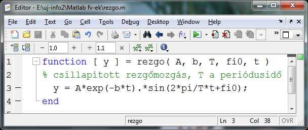 9 (saját függvény) Írjunk saját függvényt az y = amplitúdó e csillapítás t sin(2π/t t + fázisszög) szabállyal adott csillapított rezgőmozgást leíró képlet megvalósítására, majd ábrázoljuk a