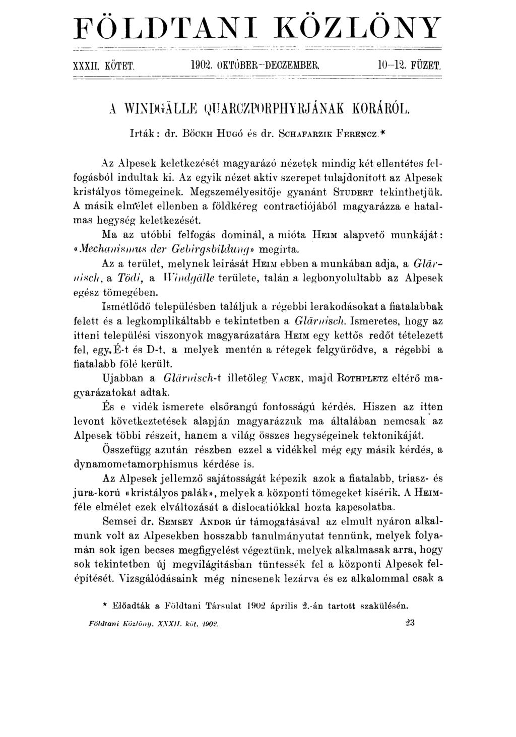 FÖLDTANI KÖZLÖNY XXXII. KÖTET. 1902. OKTOBER-DECZEMBER. 10-12. FÜZET, A WIXDGÄLLE QÜARCZPORPHYBJÁNAK KORÁRÓL. írtá k : dr. B ö c k h H u g ó és dr.