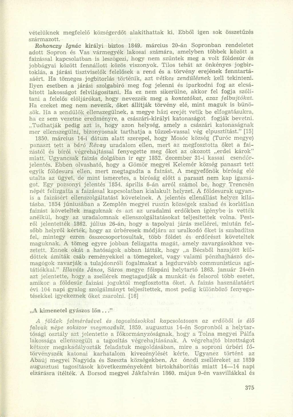 vételüknek megfelelő községerdőt alakíthattak ki. Ebből igen sok összetűzés származott. Rohonczy Ignác királyi biztos 1849.