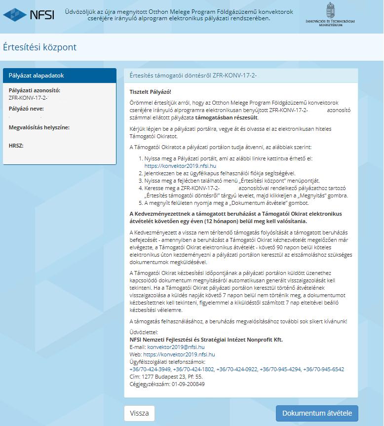 1. Támogatói Okirat átvétele A pénzügyi elszámolás csak és kizárólag az elektronikus pályázatbenyújtó felületen (https://konvektor2019.nfsi.hu/) online tölthető ki, és nyújtható be.