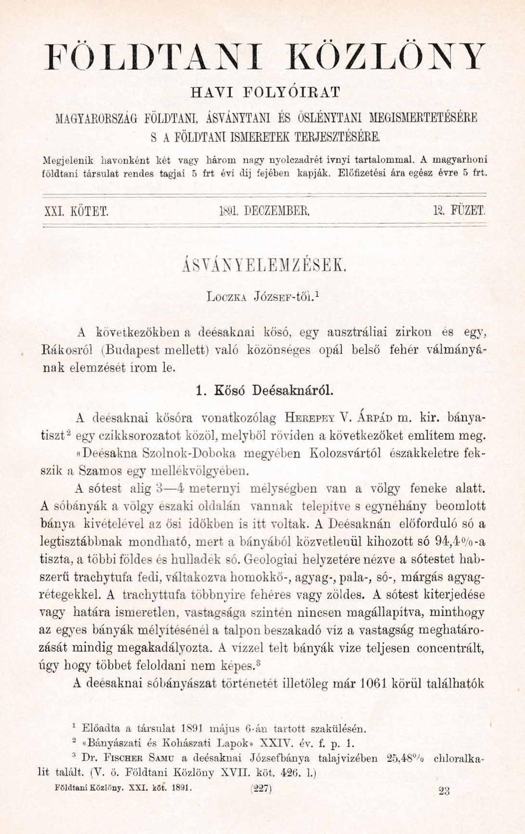 FÖLDTANI KÖZLÖNY HAYI FOLYÓIRAT MAGYARORSZÁG FÖLDTANI, ÁSVÁNYTANI ÉS ŐSLÉNYTANI MEGISMERTETÉSÉRE S A FÖLDTANI ISMERETEK TERJESZTÉSÉRE, M e g j e l e n i k h a v o n k é n t k é t v a g y h á r o m n