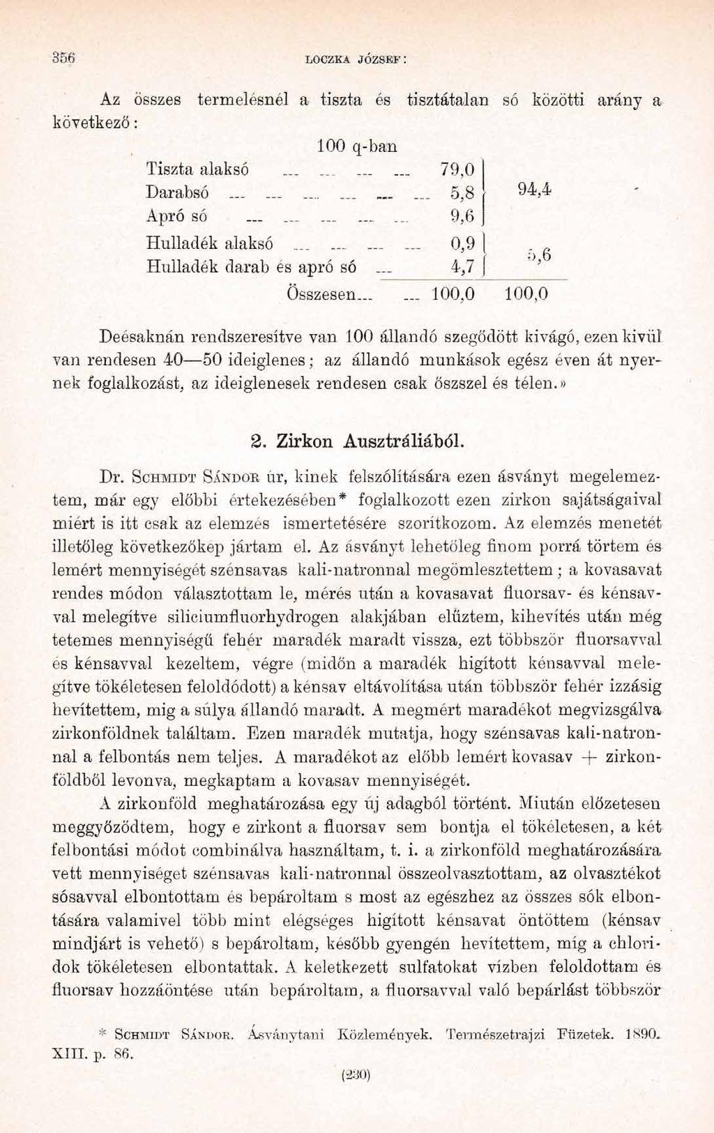 3B6 LOCZKA Jó z s e f : Az összes termelésnél a tiszta és tisztátalan só közötti arány a következő : 100 q-ban Tiszta alaksó...... 79,0 Darabsó......... 5,8 Apró só _ 