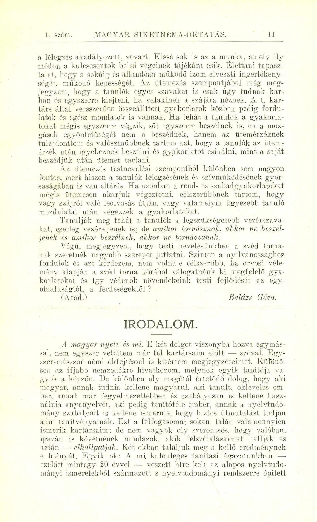 1. szám MAGYAR SIKETNÉMA-OKTATÁS. 11 a lélegzés akadályozott, zavart. Kissé sok is az a munka, amely ily módon a kulcscsontok belső végeinek tájékára esik.