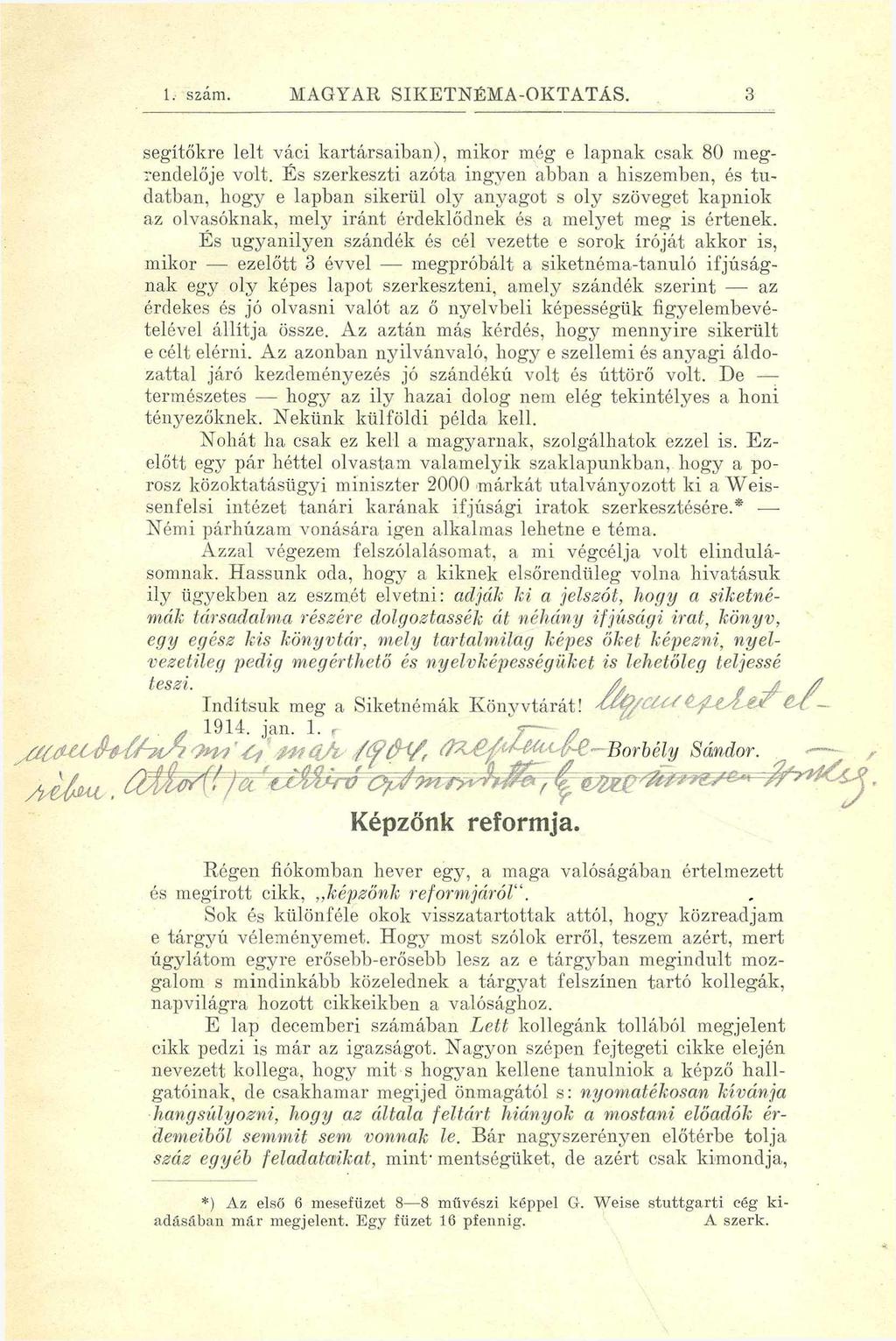 1. szám. MAGYAR SIKETNÉMA-OKTATÁS. 3 segítőkre lelt váci kartársaiban), mikor még e lapnak csak 80 megrendelője volt.