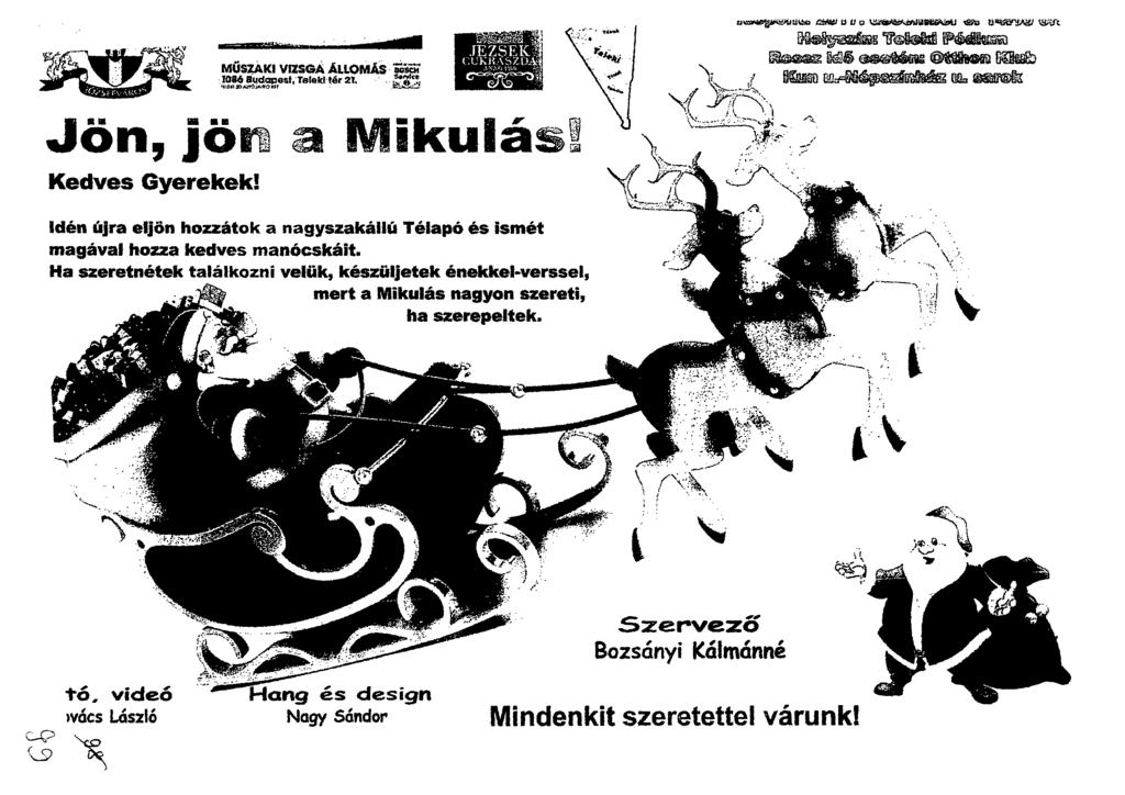 MŰ SZAKI Vaasa Äisomits 1086 iudapest Trask! tér 21. -`,ittamanewiens 1. g-e'oe :.2,yeÁ :se JEZSEK., cunitäszd4 eaz Jön, jör a Mikulás. Kedves Gyerekek! muffler:elf:lea 'ern.