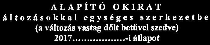 ALAPÍTÓ OKIRAT vátozásokka egységes szerkezetbe n (a vátozás vastag dőt betűve szedve) 207..... - áapot. A T ár saság cégneve:.