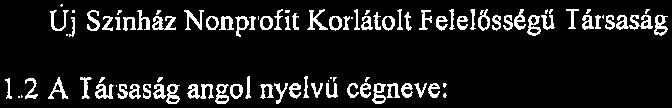 A T átsaság székheye: 06 Budapest, Pauay Ede u.. 35 2 2 A I ársaság eektronkus eérhetősége: weboda: www.ujsznhaz.hu e-ma: ujszngaz@sznhaz.hu 2.