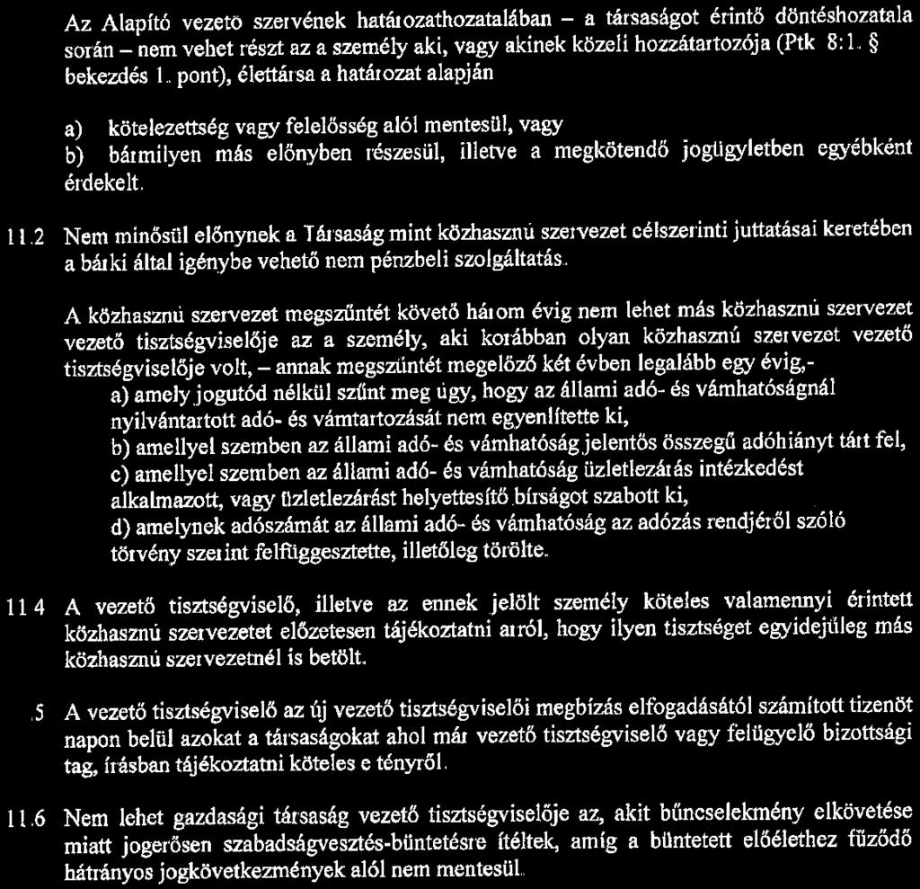 9 Ha a könyvvzsgáó a jog szeméy vagyonának oyan vátozását észe, amey veszéyeztet a jog szeméye szemben követeések keégítését, vagy ha oyan kötményt észe, amey a vezető tsztségvseők vagy a feügyeő