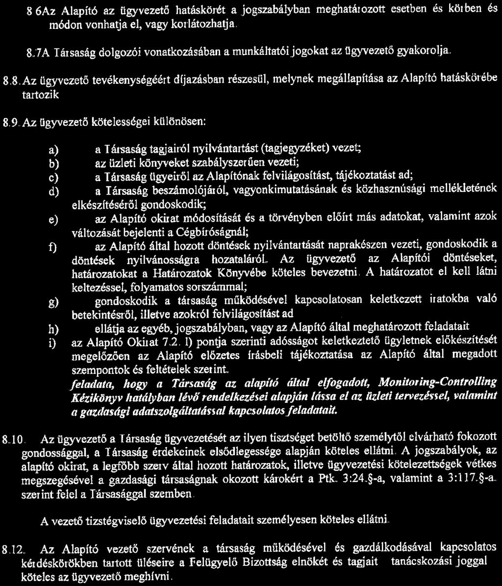 -ában, vaamnt a 3:7. - ában és a 3:8. - ában fogatak az rányadók 8.SAz Aapító a vezető tsztségvseő részére utasítást adhat, ameyet a vezető tsztségvseő végrehajtan kötees.