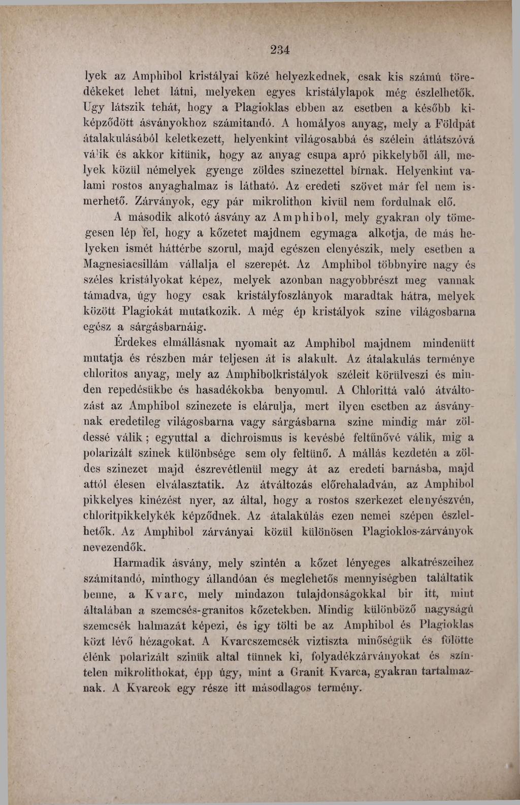 234 lyek az Amphibol kristályai közé helyezkednek, csak kis számú töredékeket lehet látni, melyeken egyes kristály lapok még észlelhetők.