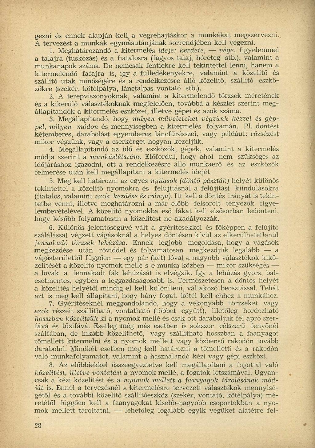 gezni és ennek alapján keli a végrehajtáskor a munkákat megszervezni,. A tervezést a munkák egymásutánjának sorrendjében kell végezni. 1.