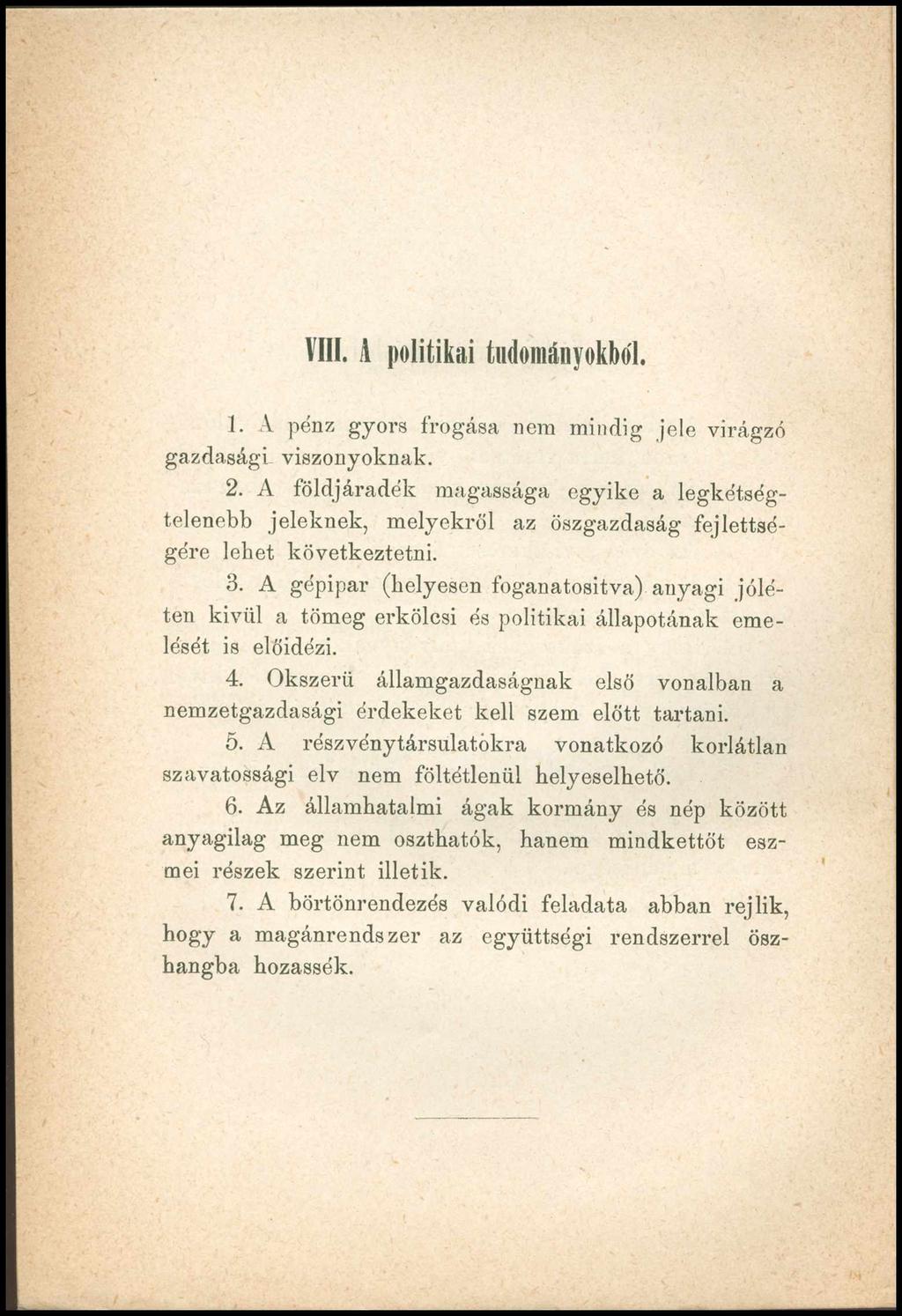 VIII. A politikai tudományokból. 1. A pénz gyors frogása nem mindig jele virágzó gazdaságú viszonyoknak. 2.