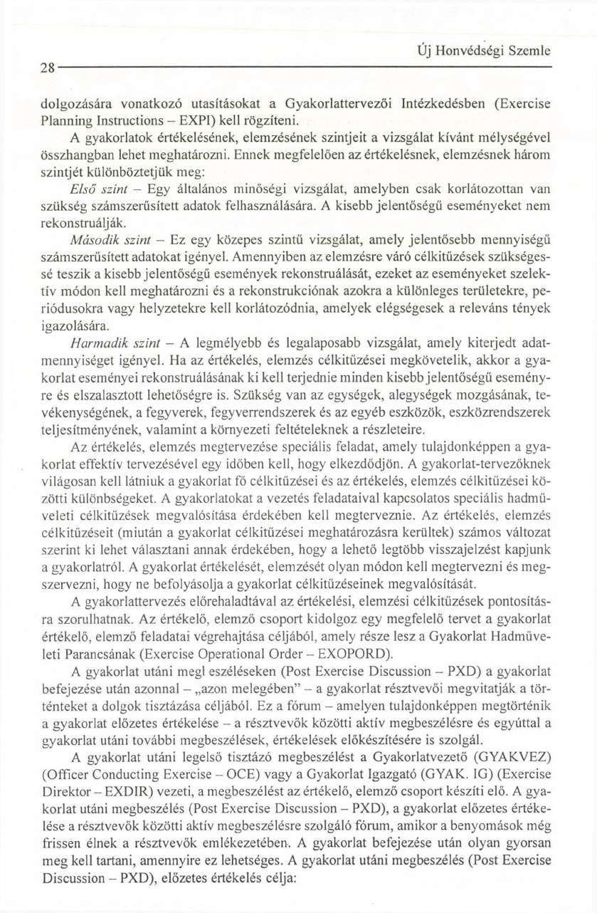 28 dolgozására vonatkozó utasításokat a Gyakorlattervezői Intézkedésben (Exercise Planning Instructions - EXPI) kell rögzíteni.