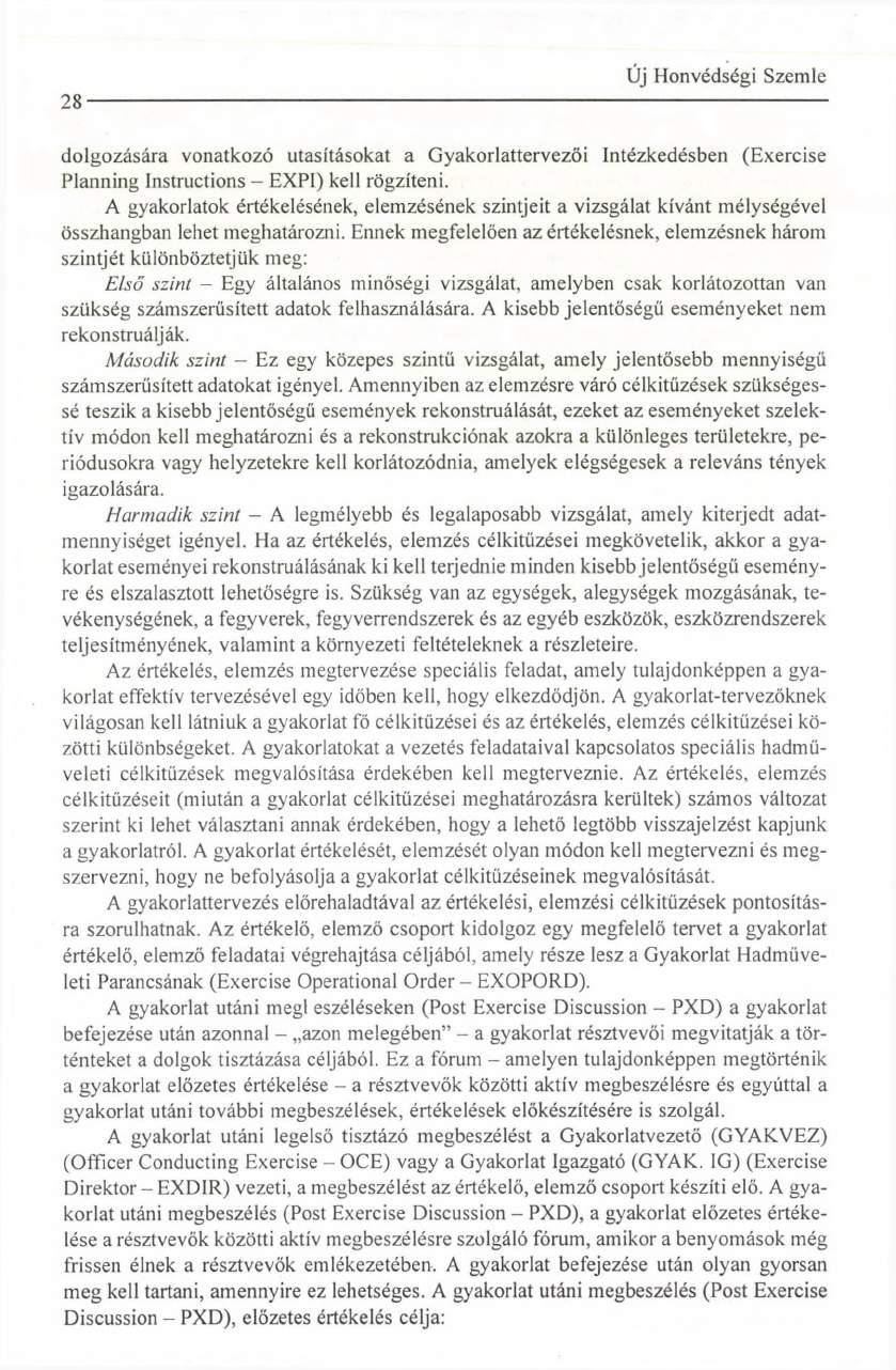 28 dolgozására vonatkozó utasításokat a Gyakorlattervezői Intézkedésben (Exercise Planning Instructions - EXPI) kell rögzíteni.