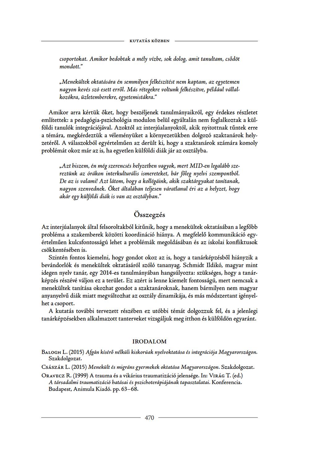 kutatásközben csoportokat.amfikorbedobtakaméflyvízbe,sokdoflog,amfittanufltam,csődöt mondot. Meneküfltekoktatásáraénsemmfiflyenfeflkészítéstnemkaptam,azegyetemen nagyonkevésszóeseterőfl.