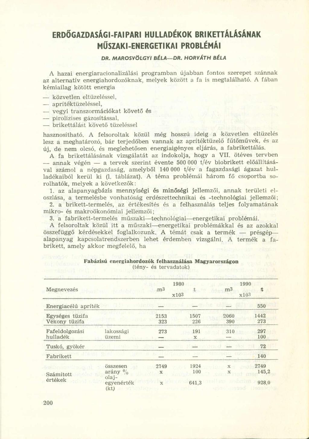 ERDŐGAZDASÁGI-FAIPARI HULLADÉKO K BRIKETTÁLÁSÁNA K MŰSZAKI-ENERGETIKAI PROBLÉMÁ I DR. MAROSVÖLGYI BÉLA DR.