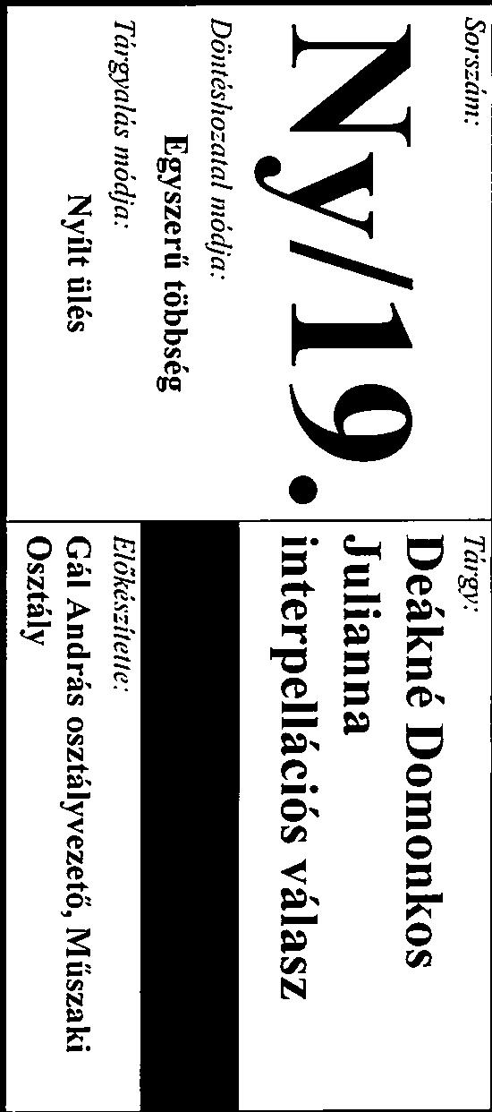 Interpellációs válsz Békés Város Önkormányzt Képviselő-testületének 2019. március 28-i Sorszám: Ny/19. Dönióshoztl módj: Tárgnz (ás módj: Nyílt ülés Tárgy: Deákné Domonkos E(őké.