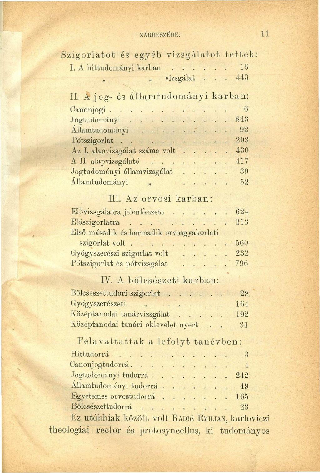 Szigorlatot 1. A hittudományi karban ZÁRBESZÉDE. 11 és egyéb vizsgálatotfedcbazyxwvutsrqponmlkj tet.t ek:» vizsgálat. 16. 443 II. k j og- és ál1'~mtudományi Oanonjogi.