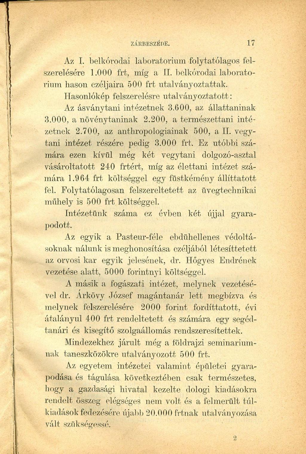 r I I1 ZÁRBEszÉnE. 17 Az 1. belkórodai laboratorium folytatólagos felszerelésér~ 1.000 frt, míg a II. belkórodai laborátorium hason czéljaira 500 frt utalványoztattak.