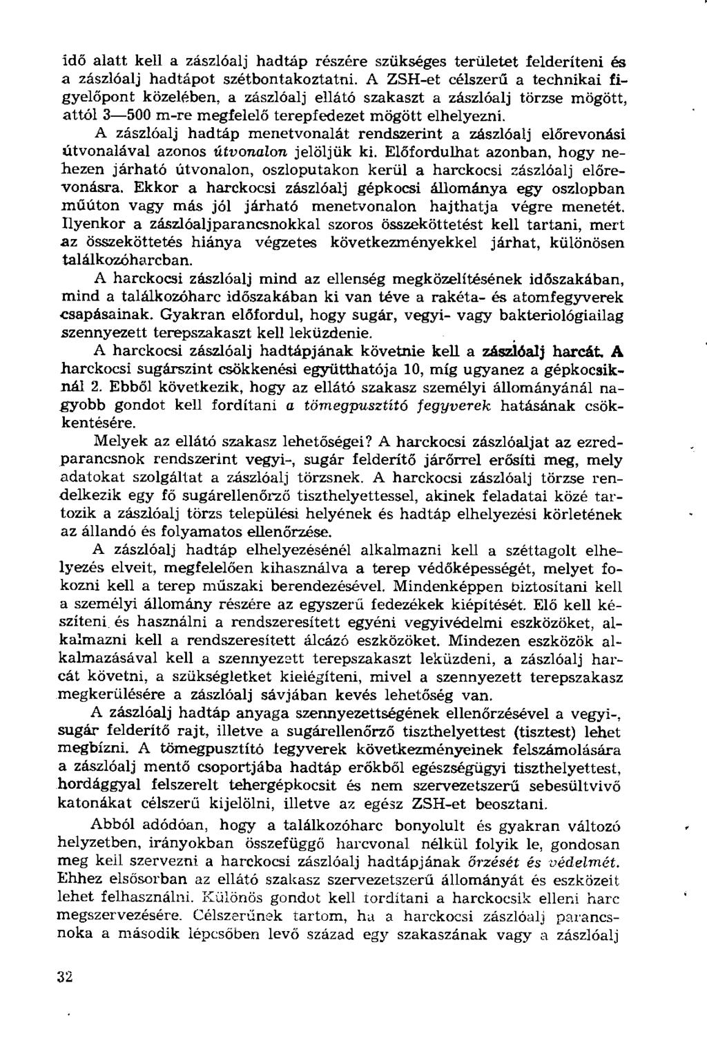 idő alatt kell a zászlóalj hadtáp részére szükséges területet felderíteni és a zászlóalj hadtápot szétbontakoztatni.