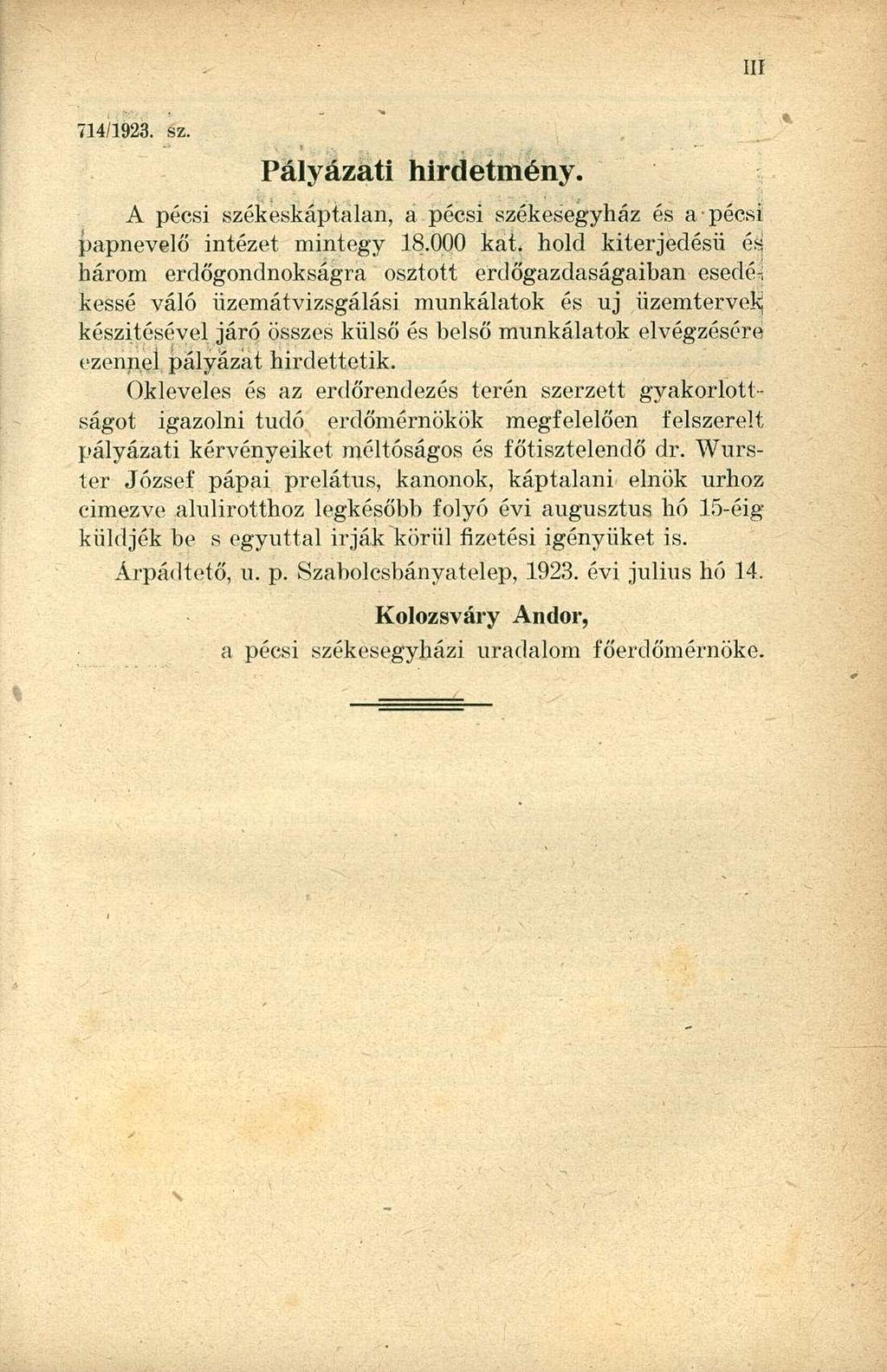 714/1923. sz. Pályázati hirdetmény. A pécsi székeskáptalan, a pécsi székesegyház és a pécsi papnevelő intézet mintegy 18.000 kat.