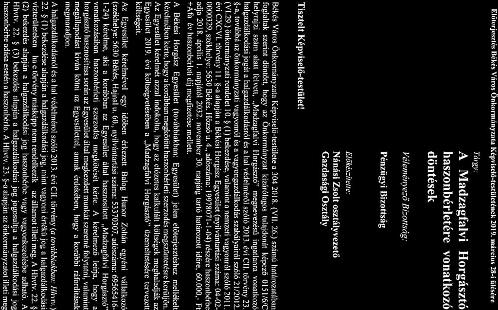 (4) bekezdése lpján Tárgylás módj: Előkészíietie: Nyilvános ülés Nánási Zsolt osztályvezető Gzdsági Osztály Tisztelt Képviselő-testület! Békés Város Önkormányzt Képviselő-testülete 304/2018. (VII. 26.