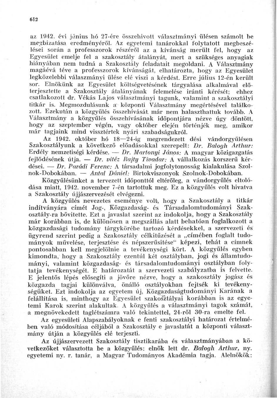 612 az 1942. évi június hó 27-ére összehívott választmányi ülésen számolt be megbízatása eredményéről.