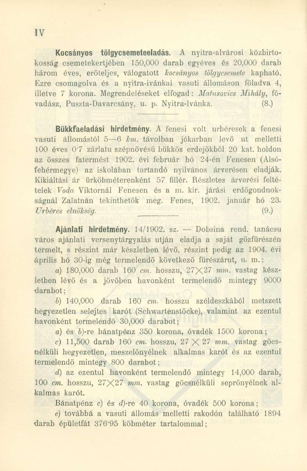 Kocsányos tölgycsemeteeladás. A nyitra-alvárosi közbirtokosság csemetekertjében 150,000 darab egyéves és 20,000 darab három éves, erőteljes, válogatott kocsányos tölgycsemete kapható.