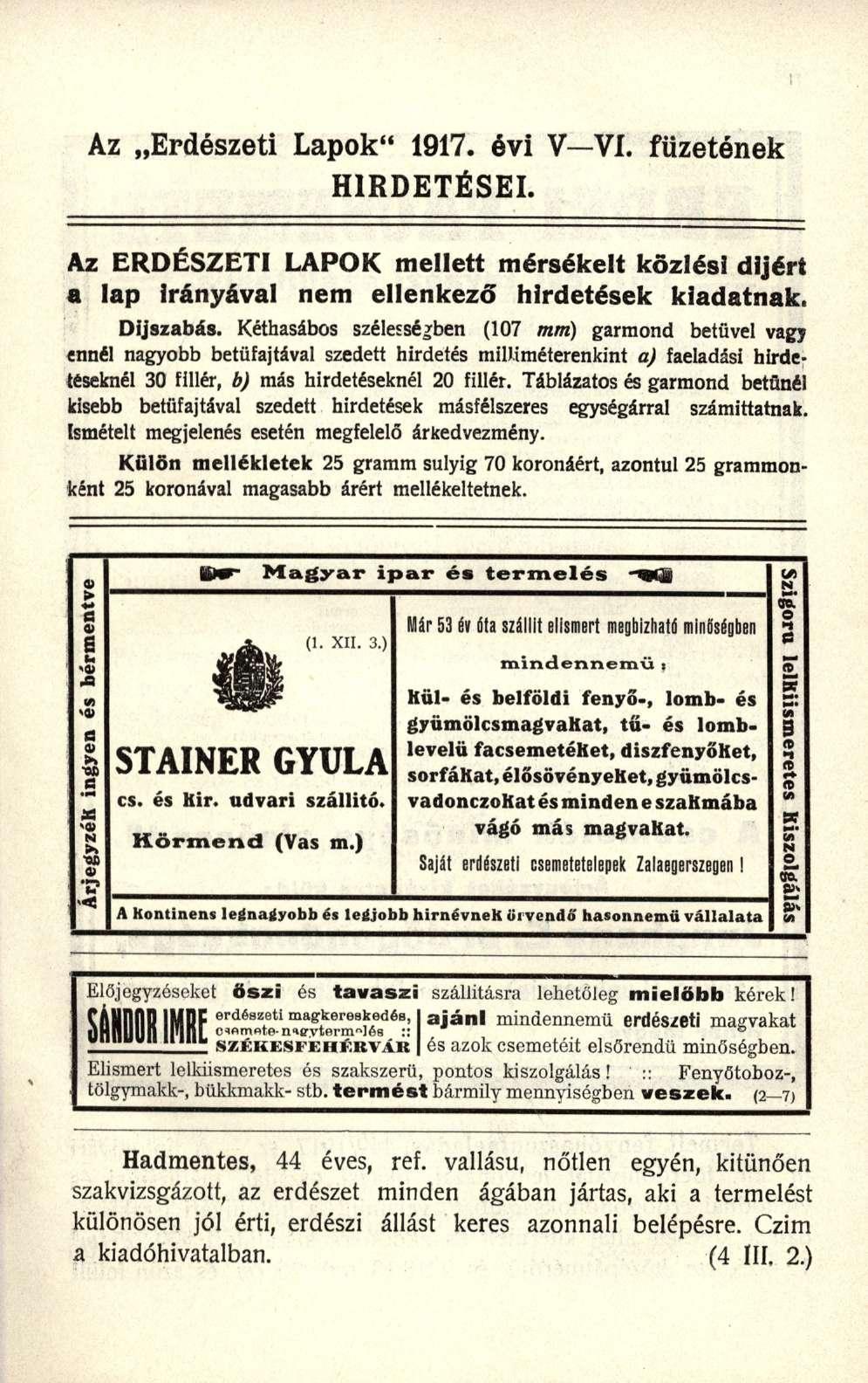 Az Erdészeti Lapok" 1917. évi V VI. füzetének HIRDETÉSEI. Az ERDÉSZETI LAPOK mellett mérsékelt közlési dijért a lap irányával nem ellenkező hirdetések kiadatnak. Díjszabás.