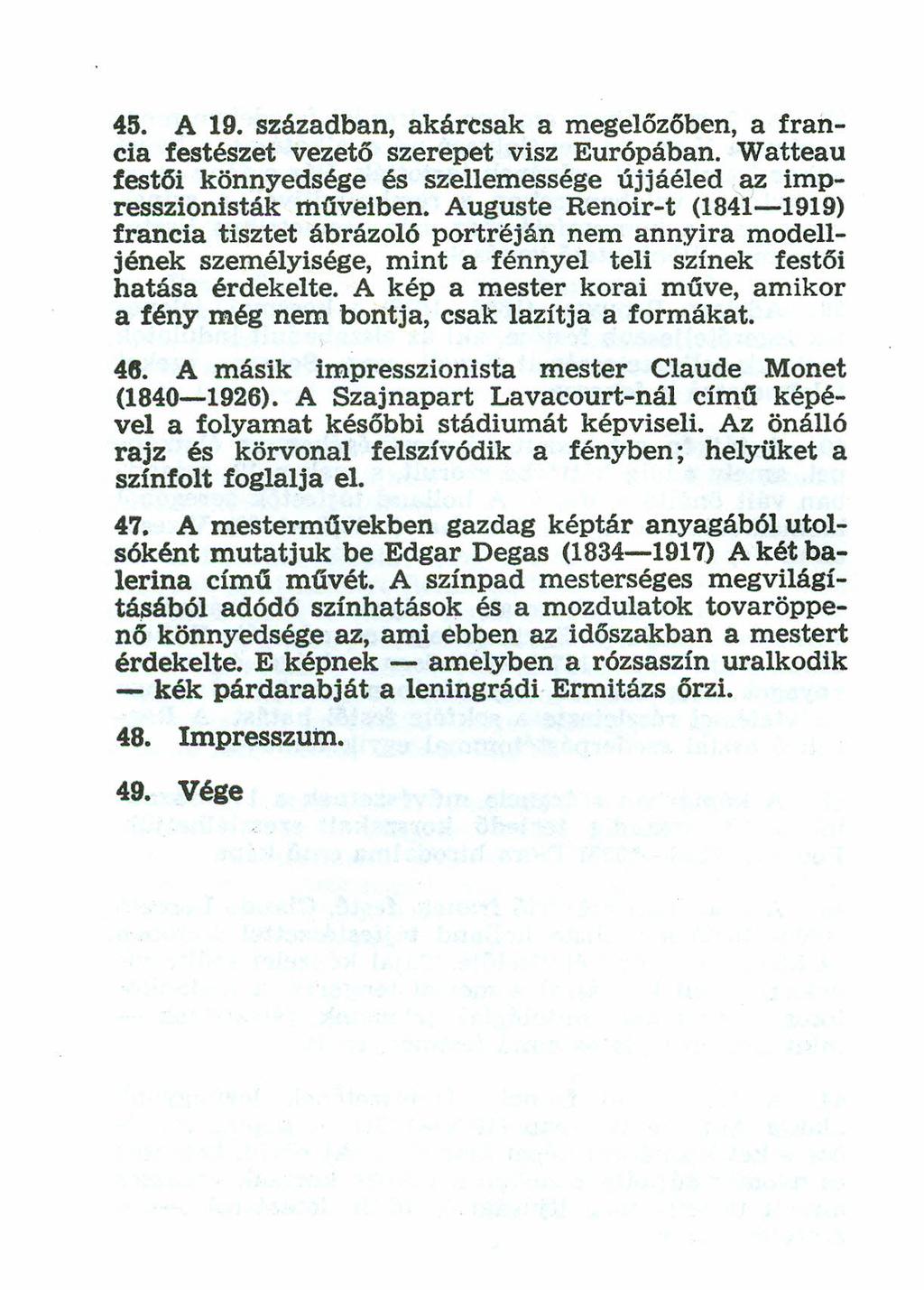 45. A 19. században, akárcsak a megelőzőben. a francia festészet vezető szerepet visz Európában.