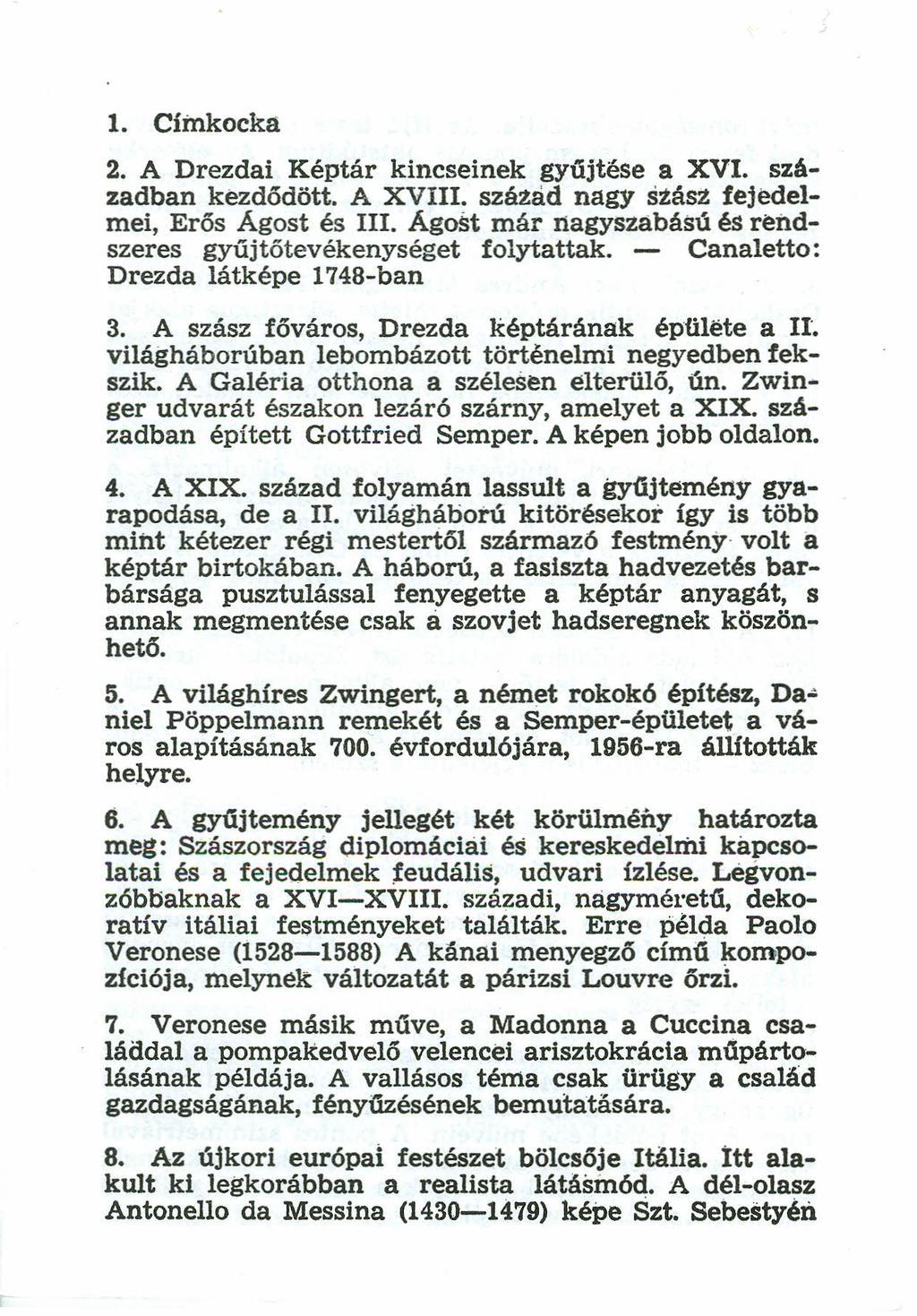 1. Címkocka 2. A Drezdai Képtár kincseinek gyűjtése a XVI. században kezdődött, A XVIII. század nagy szász fejedelmei, Erős Agost és III.