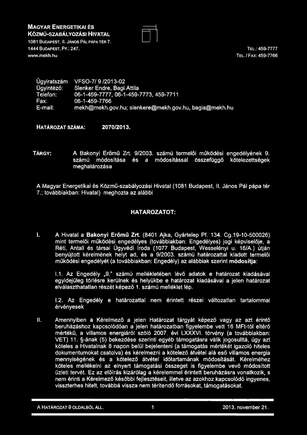 hu Határozat száma: 2070/2013. Tárgy: A Bakonyi Erőmű Zrt. 9/2003. számú termelői működési engedélyének 9.