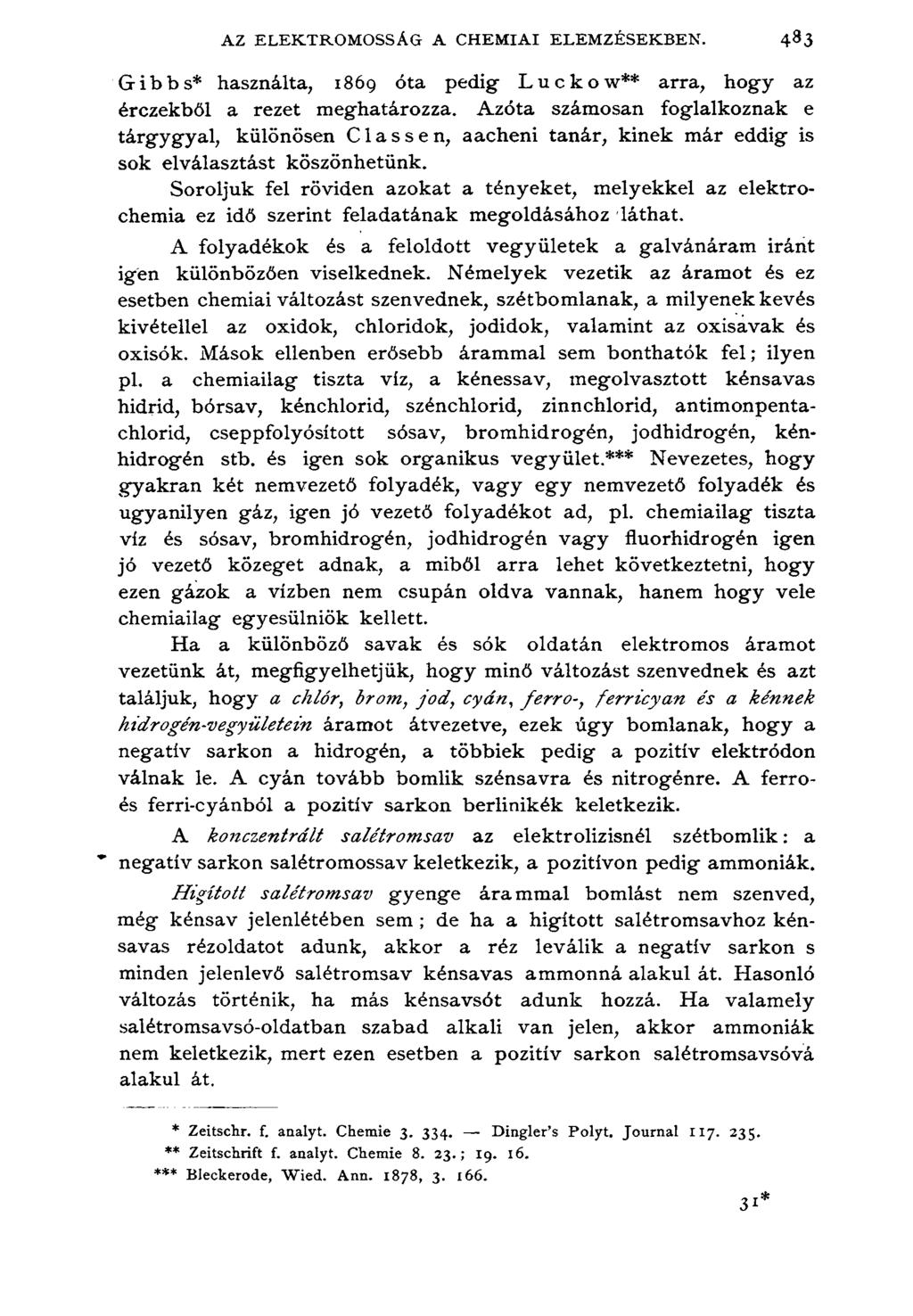 AZ ELEKTROMOSSÁG A CHEMIAI ELEMZÉSEKBEN. 4^3 Gibbs* használta, 1869 óta pedig- Luckow** arra, hogy az érczekből a rezet meghatározza.