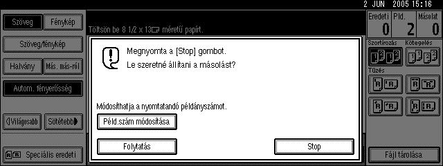 333 Másolás A kötegek számának módosítása A másolás során meg tudja változtatni a másolt kötegek számát. Ez a funkció csak akkor használható, ha a Szortírozás üzemmód be van kapcsolva.