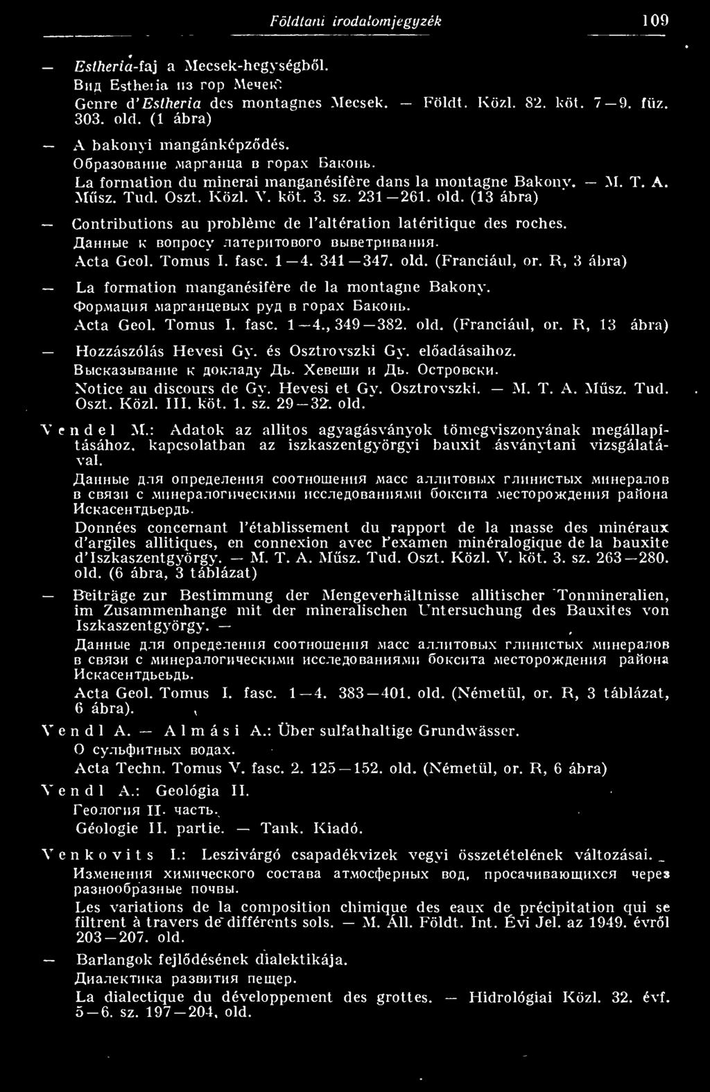 (13 ábra) Contributions au probléme de l altération latéritique des rocbes. /lauhbie K Bonpocy -TaxepHTOBoro BbiBeTpuBannn. -\.cta Geol. Tomus I. fasc. 1 4. 341 347. old. (Franciául, or.