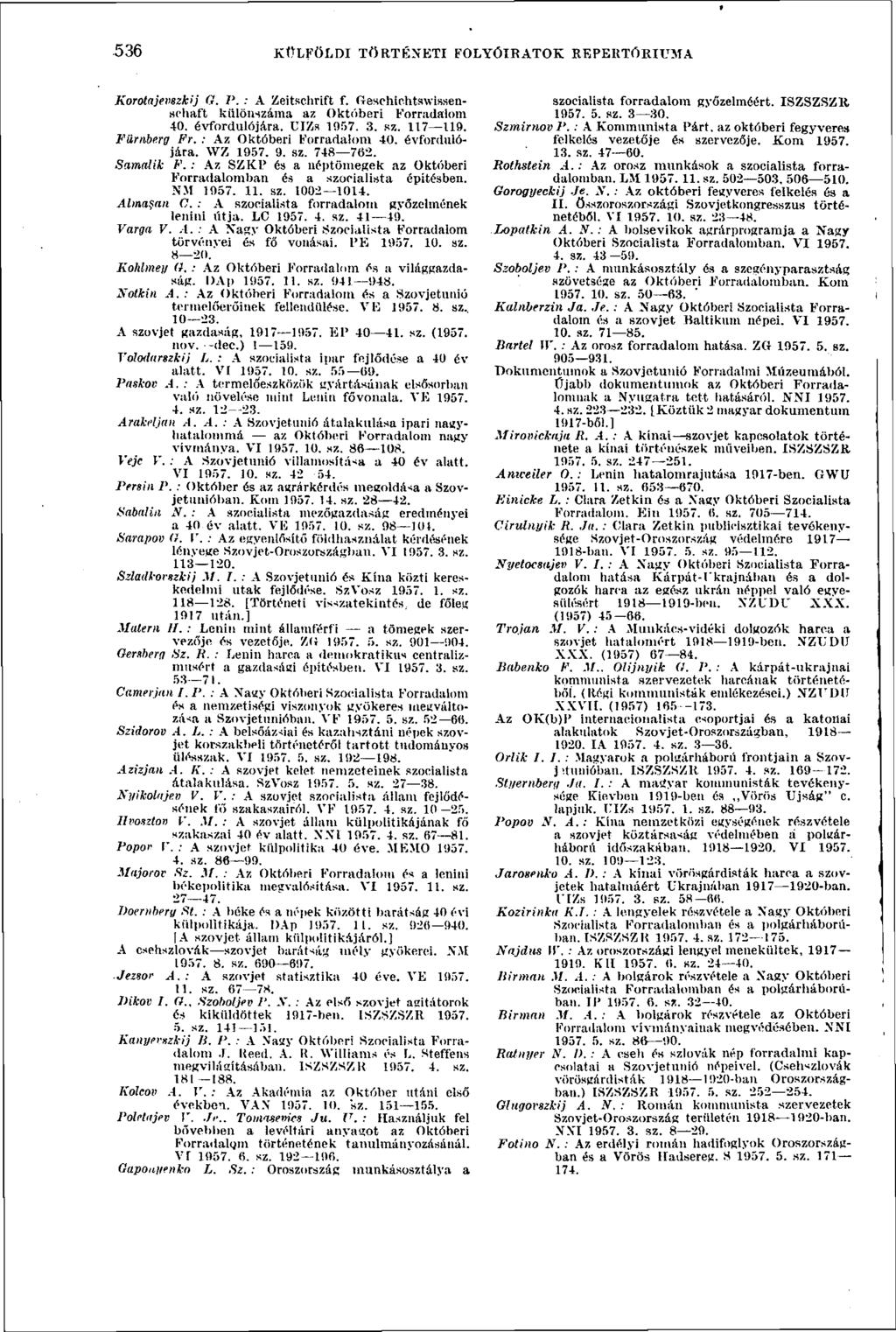 536 KÜLFÖLDI TÖRTÉNETI FOLYÓIRATOK REPERTÓRIUMA 536 Korotajevszkij G. P. : A Zeitschrift f. Geschichtswissenschaft különszáma az Októberi Forradalom 40. évfordulójára. UIZs 1057. 3. sz. 117 110.