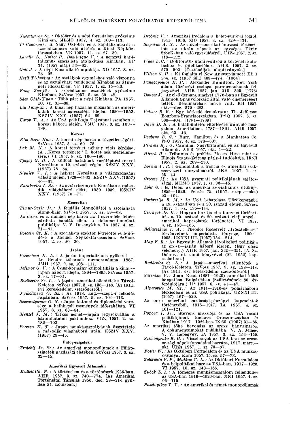 KÜLFÖLDI TÖRTÉNETI FOLYÓIRATOK REPERTÓRIUMA 541.Yyesztyerov Sz. : Október és a népi forradalom győzelme Kínában. MEMO 1957. 4. sz. 100 113.