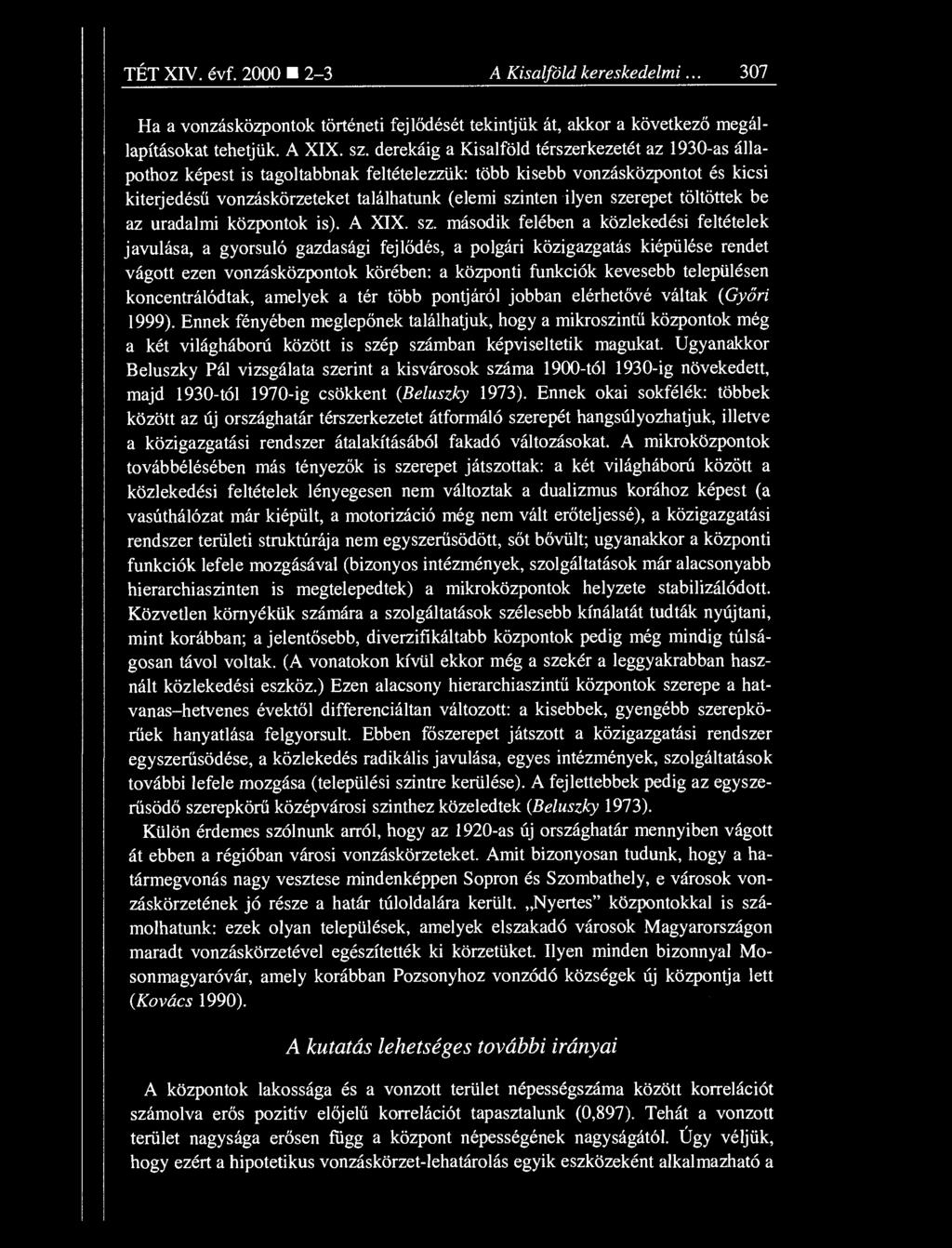 szerepet töltöttek be az uradalmi központok is). A XIX. sz.