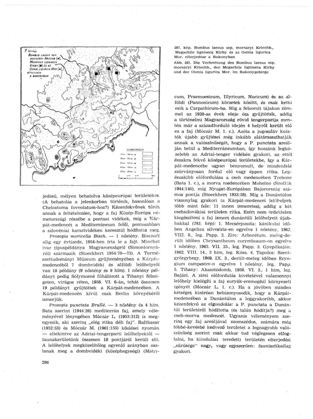 287. kép. Bombus laesus ssp. mocsáryi Kriechb., Megachile Ligniseca Kirby és az Osmia llgurica Мог. elterjedése a Bakonyban Abb. 287. Die Verbreitung des Bombus laesus ssp. mocsáryi Kriechb., der Megachile ligniseca Kirby und der Osmia ligurica Мог.