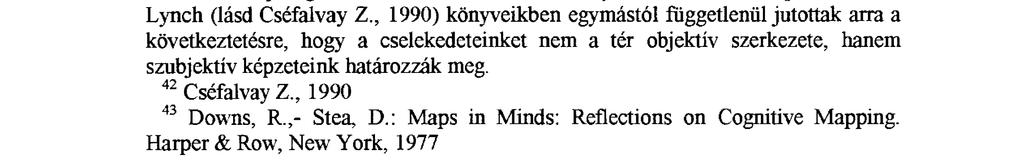 Az ilyen jellegű kutatások egyik leggyakrabban használt módszere a mentális térképek vizsgálata, amely a valós környezet szubjektív tudati leképeződésének folyamatáról nyújt más eszközökkel fel nem