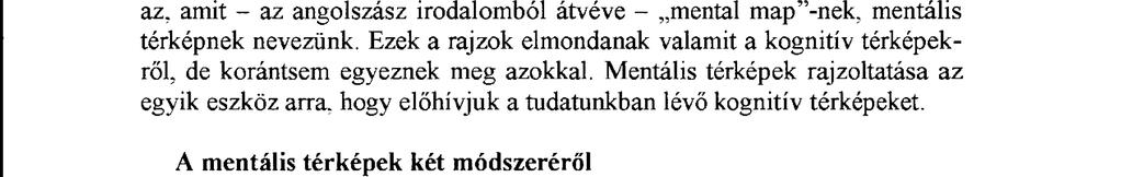 A térképezés szó ugyanazt a rekonstrukciós munkát jelöli, mint amikor a kartográfus felmérést végez, s az eredményét láthatóvá teszi.