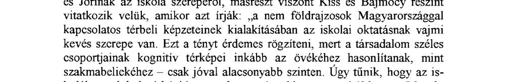 " 53 Megfordítva az összefüggést: a mentális térképek készítése körültekintő elemzés esetén már az említési arányok és pontosság vizsgálata által információkat kínál arról, hogy miként értékelik