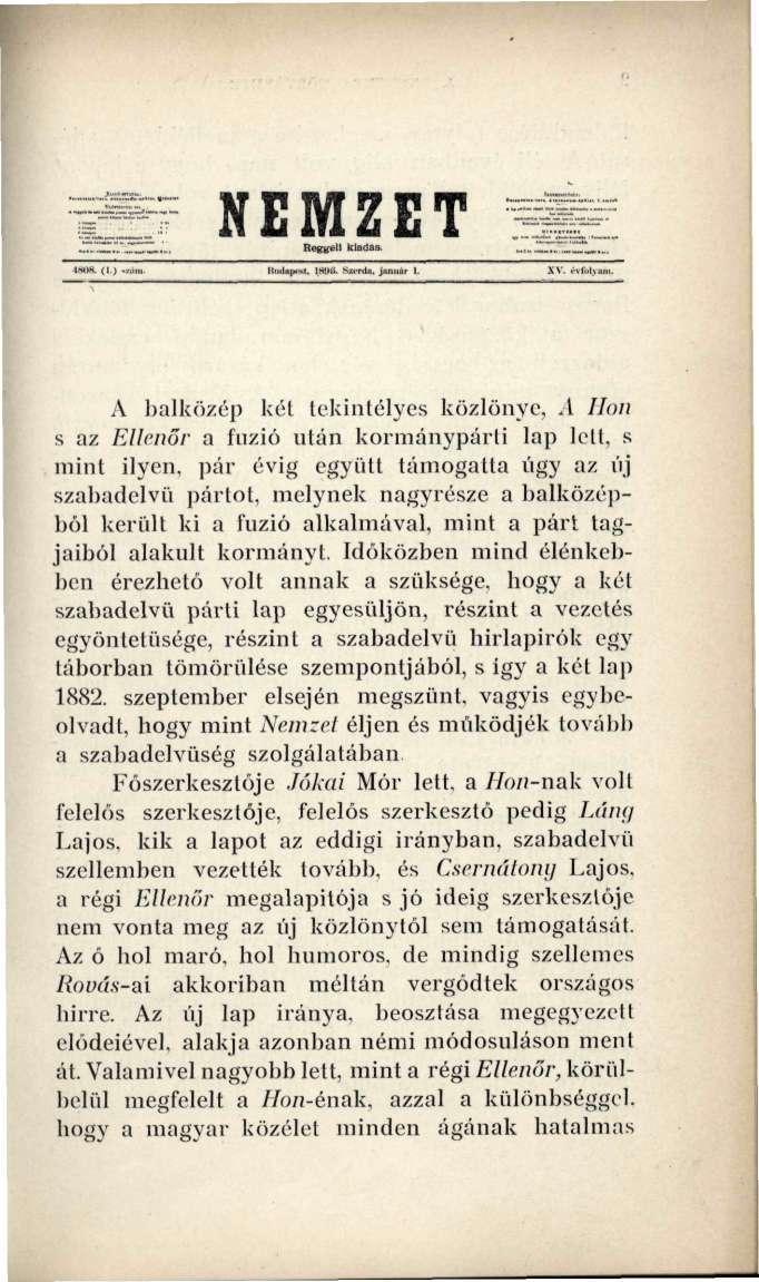 NEMZET A balközép kél tekintélyes közlönye, A Hon s az Ellenőr a fúzió után kormánypárti lap lett, s mint ilyen, pár évig együtt támogatta úgy az új szabadelvű pártot, melynek nagyrésze a balközépből
