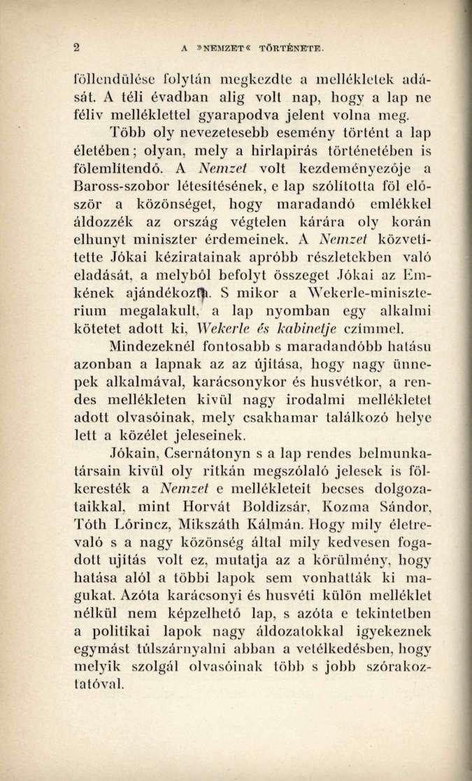 A»NEMZET«TÖRTÉNETE. föllendülése folytán megkezdte a mellékletek adását. A téli évadban alig volt nap, hogy a lap ne féliv melléklettel gyarapodva jelent volna meg.