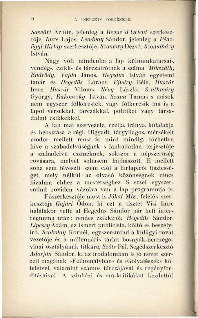 A»NEMZET«TÖRTÉNETE.«Sasvári Ármin, jelenleg a Revue d'orient szerkesztője. Imre Lajos, Lendvay Sándor, jelenleg a Pénzügyi Hírlap szerkesztője, Szomorú Dezső, Szomaházy István.